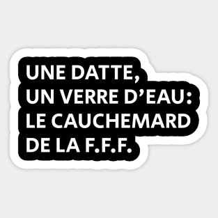 Une Datte, Un Verre D'eau: Le Cauchemard De La F.F.F. Sticker